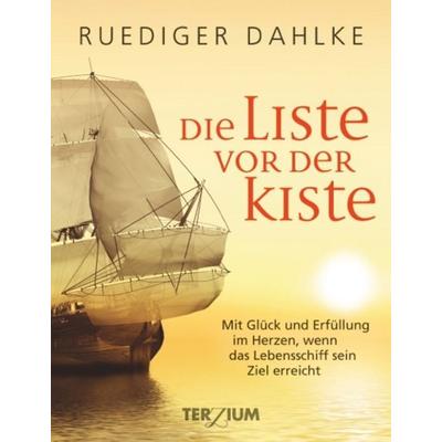 Die Liste vor der Kiste, Gebundene Ausgabe von Ruediger Dahlke, Terzium Verlag, 978-3-906294-01-8