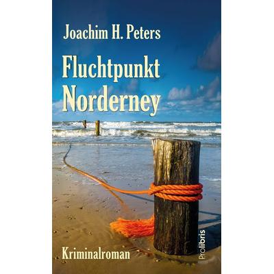 Fluchtpunkt Norderney, Taschenbuch von Joachim H. Peters, Prolibris, 978-3-95475-224-9