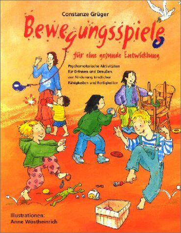 Constanze Grüger - Bewegungsspiele für eine gesunde Entwicklung: Psychomotorische Aktivitäten für Drinnen und Draußen zur Förderung kindlicher Fähigkeiten und Fertigkeiten - Preis vom 09.10.2026 07:28:09 h