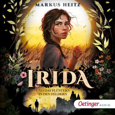 Irida 3. Irida und das Flüstern in den Feldern - Markus Heitz, Audio, 9783837398540