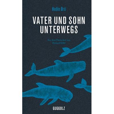 Vater und Sohn unterwegs, Gebundene Ausgabe von Heðin Brú, Guggolz Verlag, 978-3-945370-03-2