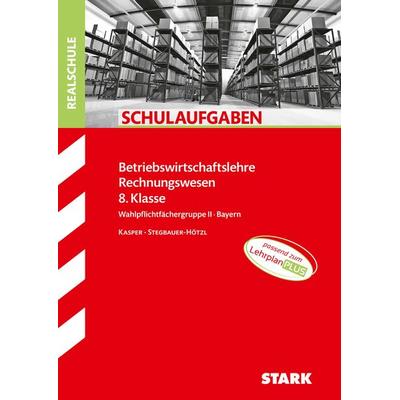 STARK Schulaufgaben Realschule - BwR 8. Klasse - Bayern, Taschenbuch von Ursula Stegbauer-Hötzl,Cornelia Kasper, Stark Verlag GmbH, 978-3-8490-4357-5