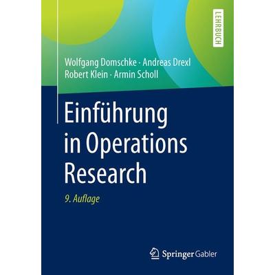 Einführung in Operations Research, Taschenbuch von Wolfgang Domschke,Andreas Drexl,Robert Klein,Armin Scholl, Springer Berlin, 978-3-662-48215-5