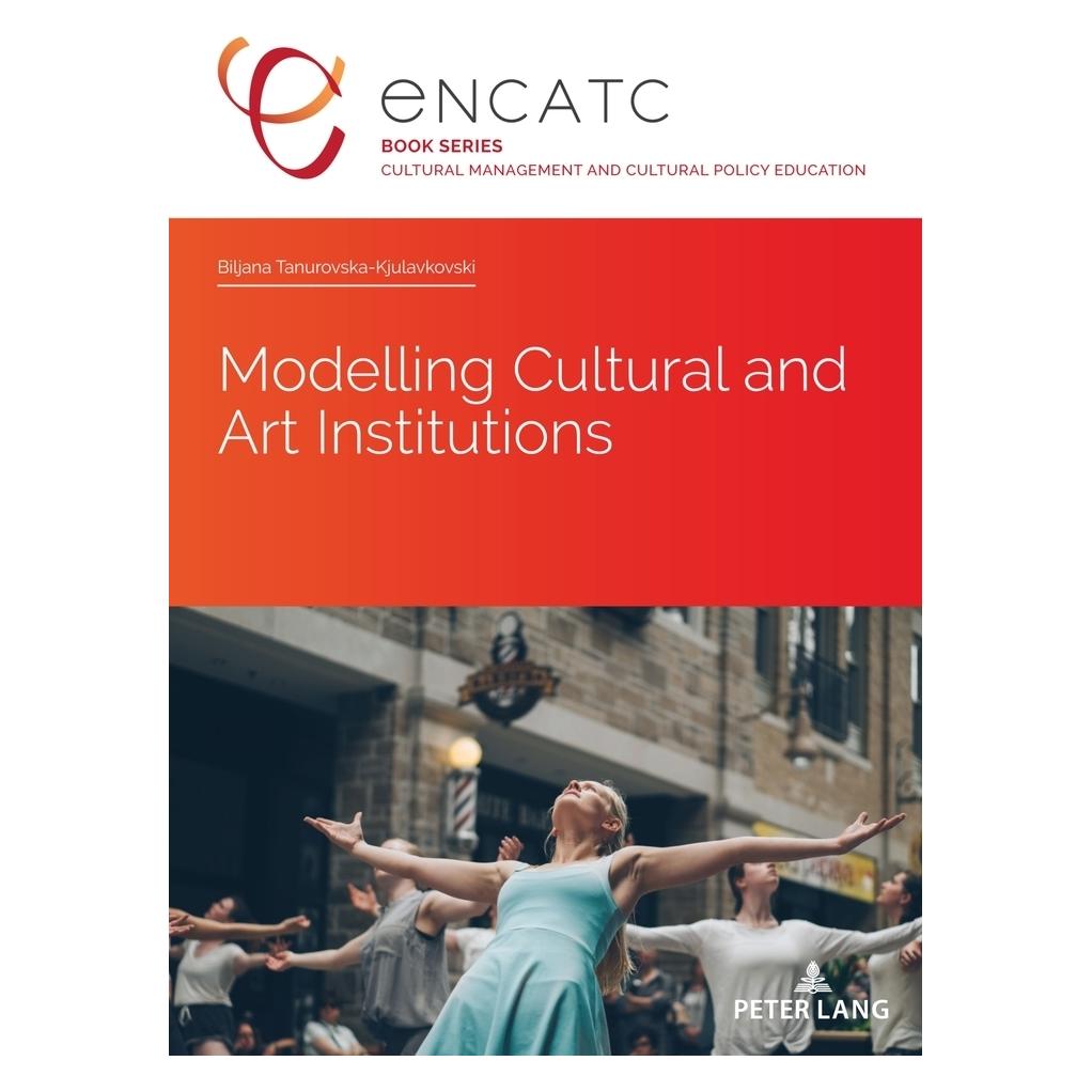 Peter Lang Modelling Cultural and Art Institutions (Englisch, Softcover, Biljana Tanurovska-Kjulavkovski) (56199937)