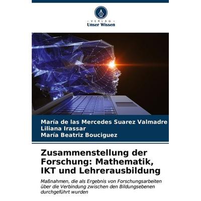 Zusammenstellung der Forschung: Mathematik, IKT und Lehrerausbildung, Taschenbuch von María de las Mercedes Suarez Valmadre,Liliana Irassar,María