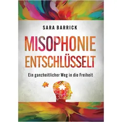 Misophonie entschlüsselt, Ratgeber von Sara Barrick