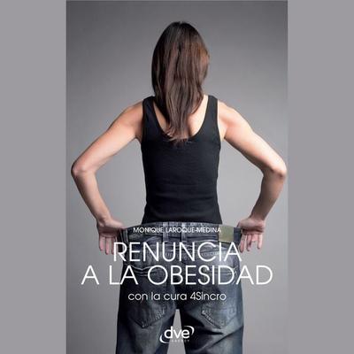 Renuncia a la obesidad - Monique Laroque-Medina, Audio, 9798894056609
