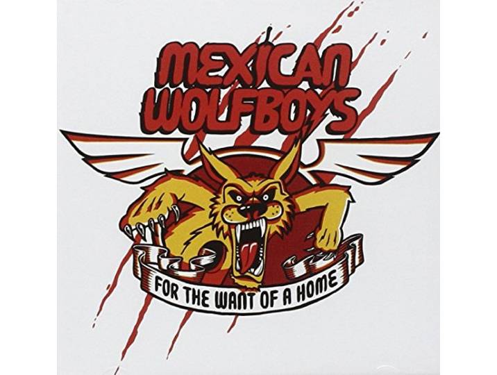 Mexican Wolfboys - For The Want Of A Home