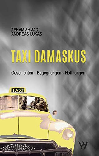 Aeham Ahmad - Taxi Damaskus: Geschichten – Begegnungen – Hoffnungen - Preis vom 09.10.2026 07:28:09 h