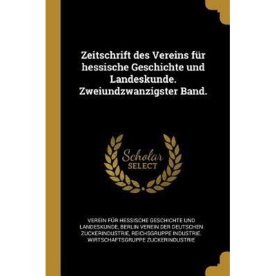 Zeitschrift Des Vereins Für Hessische Geschichte Und Landeskunde. Zweiundzwanzigster Band., Taschenbuch von Verein Fur Geschichte Und Landeskunde,Be