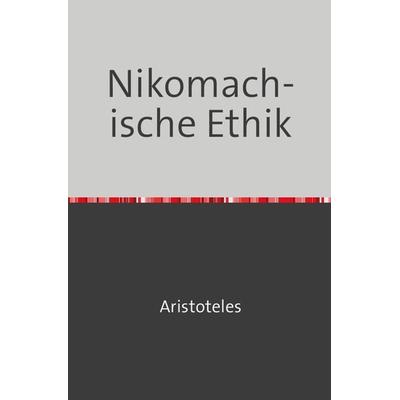 Nikomachische Ethik, Taschenbuch von Aristoteles Aristoteles, Epubli, 978-3-7531-6384-0