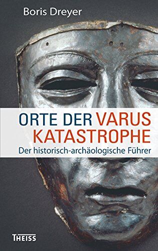 Boris Dreyer - Orte der Varuskatastrophe und der römischen Okkupation in Germanien: Der historisch-archäologische Führer - Preis vom 09.10.2026 07:28:09 h