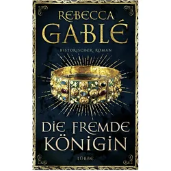 Die fremde Königin, Belletristik von Rebecca Gablé