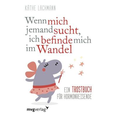 Wenn mich jemand sucht, ich befinde mich im Wandel, Gebundene Ausgabe von Käthe Lachmann, Mvg, 978-3-7474-0067-8