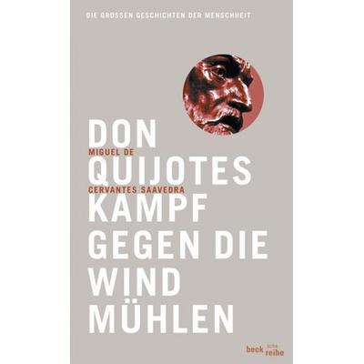 Don Quijotes Kampf gegen die Windmühlen, Taschenbuch von Miguel de Cervantes, C.H. Beck, 978-3-406-54814-7