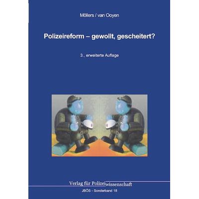 Polizeireform – gewollt, gescheitert?, Paperback von Martin H. W. Möllers,Robert Chr. van Ooyen, Verlag für Polizeiwissenschaft, 978-3-86676-830-7