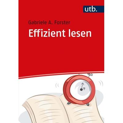 Effizient lesen, Taschenbuch von Gabriele A. Forster, Utb GmbH, 978-3-8252-5641-8