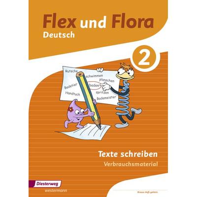 Flex und Flora 2. Heft Texte schreiben: Verbrauchsmaterial, Geheftet von Tanja Holtz,Heike Baligand,Christina Weyhe,Caroline Tautz,Kerstin Werder,