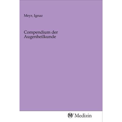 Compendium der Augenheilkunde, Taschenbuch von , MV-Medizin, 978-3-96875-994-4