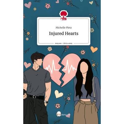 Injured Hearts. Life is a Story - story.one, Gebundene Ausgabe von Michelle Pletz, Storylution, 978-3-7115-6710-9