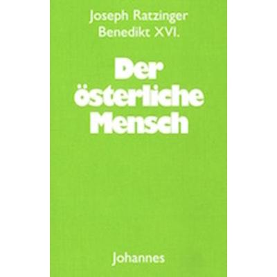 Der österliche Mensch, Taschenbuch von Josef Ratzinger / Benedikt XVI., Johannes Verlag, 978-3-89411-449-7