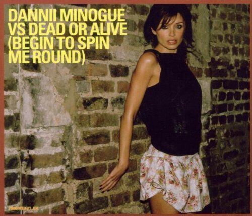 Dannii Minogue vs Dead Or Alive - Begin to Spin Me Round - Preis vom 07.10.2026 11:45:10 h