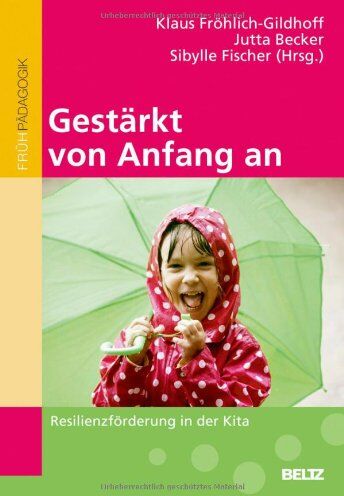 Klaus Fröhlich-Gildhoff - Gestärkt von Anfang an: Resilienzförderung in der Kita - Preis vom 09.10.2026 07:28:09 h