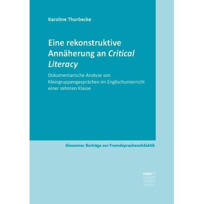 Eine rekonstruktive Annäherung an Critical Literacy, Taschenbuch von Karoline Thorbecke, Narr Francke Attempto, 978-3-381-14111-1