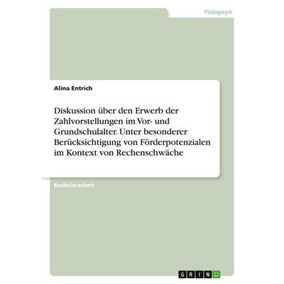 Diskussion über den Erwerb der Zahlvorstellungen im Vor- und Grundschulalter. Unter besonderer Berücksichtigung von Förderpotenzialen im Kontext von