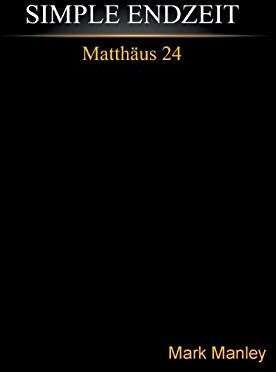 Mark Manley - Simple Endzeit: Matthäus 24 - Preis vom 30.09.2026 22:30:23 h