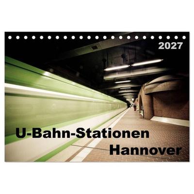 U-Bahn-Stationen Hannover (Tischkalender 2027 DIN A5 quer), CALVENDO Monatskalender