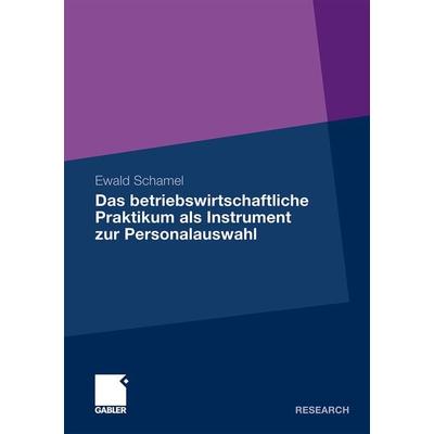 Das betriebswirtschaftliche Praktikum als Instrument zur Personalauswahl, Taschenbuch von Ewald Schamel, Betriebswirtschaftlicher Verlag Gabler,