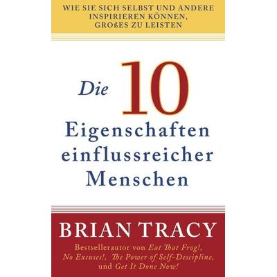 Tracy, B: 10 Eigenschaften einflussreicher Menschen, Taschenbuch von Brian Tracy, ABP Publishing