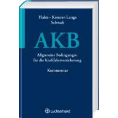Allgemeine Bedingungen für die Kraftfahrtversicherung (AKB), Gebundene Ausgabe von Hans-Josef Schwab,Andrea Kreuter,Wolfgang Halm, Luchterhand,