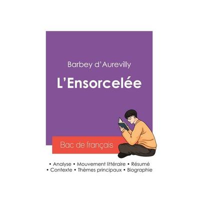 Réussir son Bac de français 2027 : Analyse du roman L'Ensorcelée de Barbey d'Aurevilly; Taschenbuch von Jules Barbey d'Aurevilly; Bac de français,
