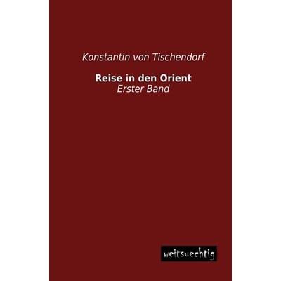 Reise in den Orient, Taschenbuch von Konstantin Tischendorf, Weitsuechtig, 978-3-95656-093-4