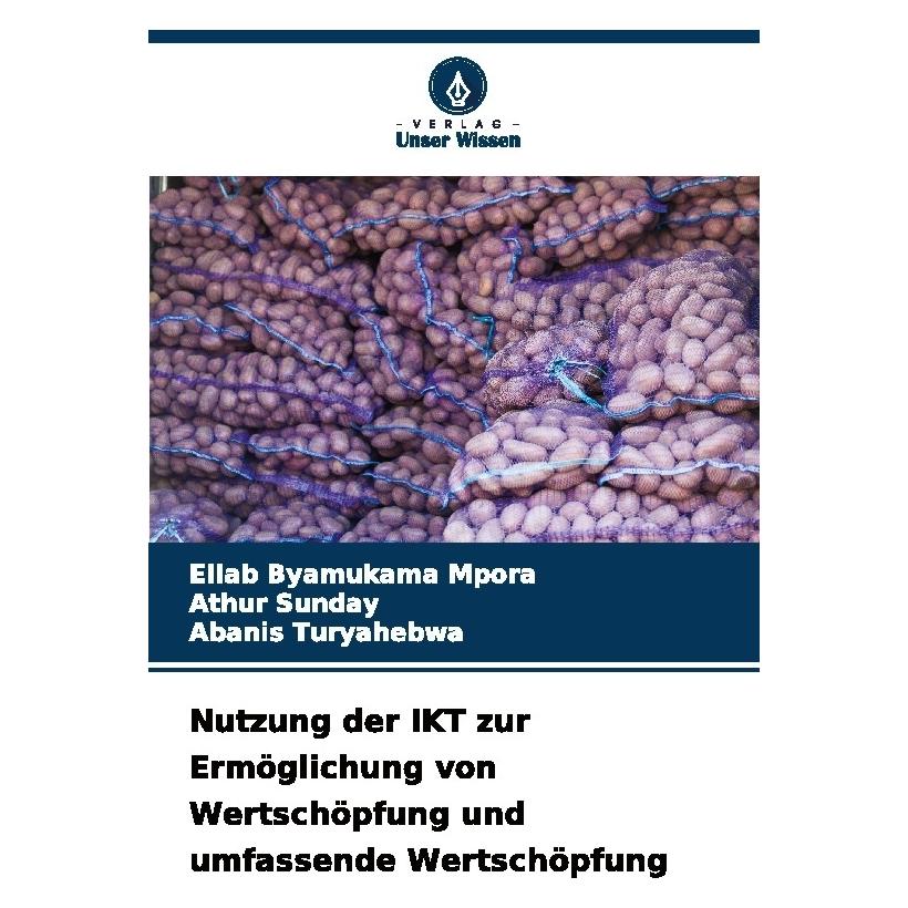 Bod Nutzung der IKT zur Ermöglichung von Wertschöpfung und umfassende Wertschöpfung (Deutsch, Softcover, Abanis Turyahebwa, Athur Sunday, Eliab Byamukama Mpora) (63624844)
