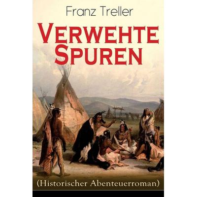 Verwehte Spuren (Historischer Abenteuerroman), Taschenbuch von Franz Treller, Black Lawrence Press, 978-80-273-1916-9