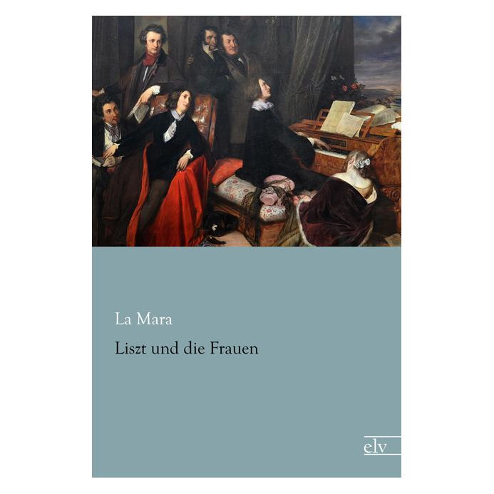 Europäischer Literaturverlag Liszt und die Frauen (Ida Maria Lipsius) (55561886)