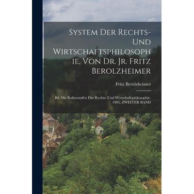 System Der Rechts- Und Wirtschaftsphilosophie, Von Dr. Jr. Fritz Berolzheimer, Taschenbuch von Fritz Berolzheimer, Legare Street Press,
