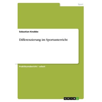 Differenzierung im Sportunterricht, Taschenbuch von Sebastian Knobbe, GRIN, 978-3-638-93013-0