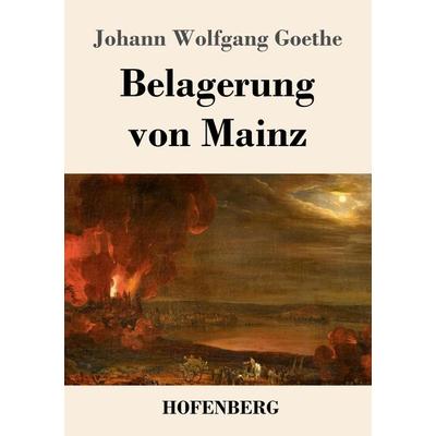 Belagerung von Mainz, Taschenbuch von Johann Wolfgang von Goethe, Hofenberg, 978-3-7437-3509-5