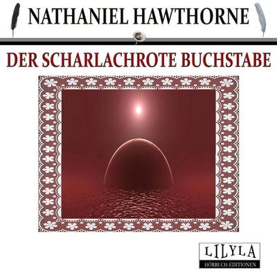 Der scharlachrote Buchstabe - Friedrich Frieden,Nathaniel Hawthorne, Audio, 9783969789377