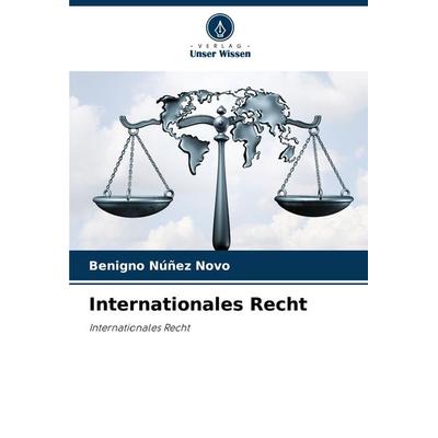 Internationales Recht, Taschenbuch von Benigno Núñez Novo, Verlag Unser Wissen, 978-620-7-71365-3
