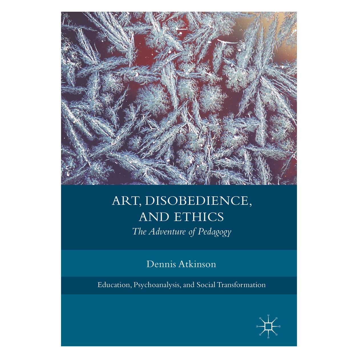 Springer Art, Disobedience, and Ethics (Englisch, Hardcover, Dennis Atkinson) (9783319626383)