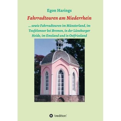 Fahrradtouren am Niederrhein, Taschenbuch von Egon Harings, Tredition, 978-3-7469-7478-1
