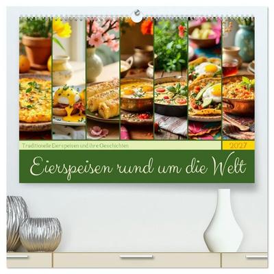 Eierspeisen rund um die Welt - Traditionelle Eierspeisen und ihre Geschichten (hochwertiger Premium Wandkalender 2027 DIN A2 quer), Kunstdruck in
