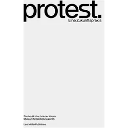 Protest, Sachbücher von Hochschule der Künste Zürich, Basil Rogger, Jonas Vögeli, Museum für Gestaltung Zürich, Ruedi Widmer
