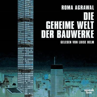 Die geheime Welt der Bauwerke - Roma Agrawal, Audio, 9783940018625