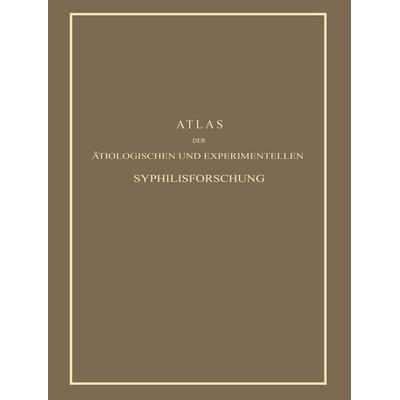 Atlas der Ätiologischen und Experimentellen Syphilisforschung, Taschenbuch von Erich Hoffmann, Springer Berlin, 978-3-642-49461-1
